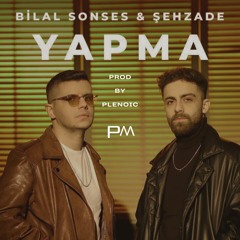 Bilal Sonses X Şehzade - Yapma ( Plenoic Remix ) Papatyalar Gibi Narin