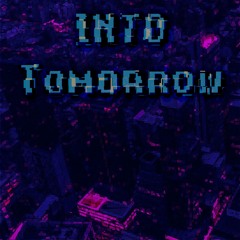 Into Tomorrow