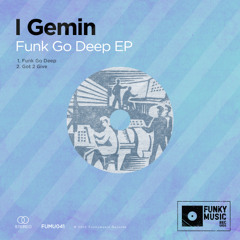 PREMIERE: I Gemin - Got 2 Give [Funkymusic Records]