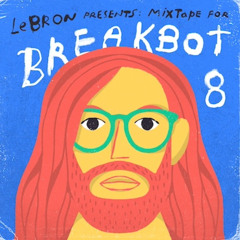 LeBRON - Mixtape For Breakbot 8