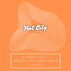 PREMIERE : Birdee feat. Alexis  Victoria Hall - Your Love