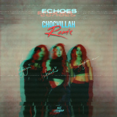 Echoes (feat. Valkyrae, Fuslie & Ylona Garcia) [ChocVillah Remix]