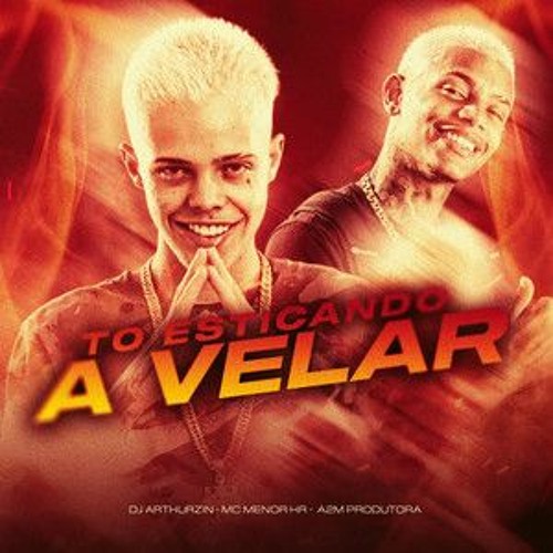 TO ESTICANDO A VELAR - MC MENOR HR E DJ ARTHUZIIN