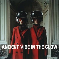 ANCiENT VIBE IN THE GLOW
