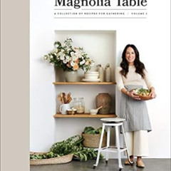 FREE EPUB 📂 Magnolia Table, Volume 2: A Collection of Recipes for Gathering by Joann