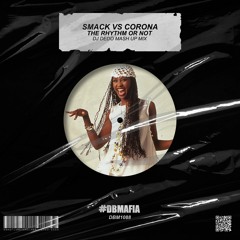Smack Vs Corona - The Rhythm Or Not (Dj Dedo Mash Up Mix) [BUY=FREE DOWNLOAD]