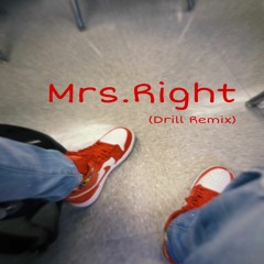 Mrs.Right (Drill Remix) On All Platforms
