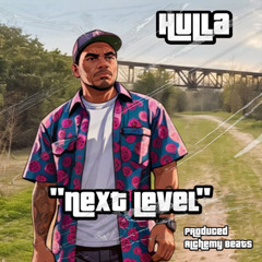 Next Level - Hulla (prod. Alchemy Beats)