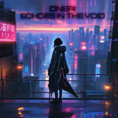 ONERI - ECHOES IN THE VOID (ORIGINAL MIX) | FREE DOWNLOAD