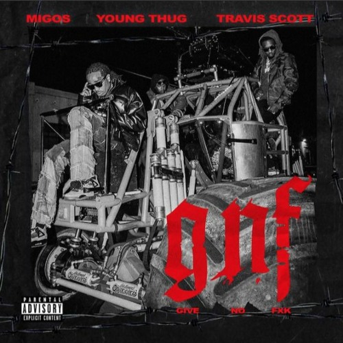 MIGOS - GIVE NO FUCKS (REMIX) FT YOUNG THUG TRAVIS SCOTT || GNF