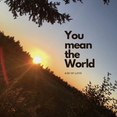 You Mean The World