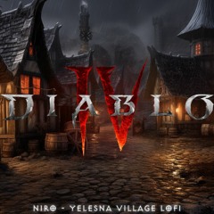 Diablo IVYelesna Village LoFi