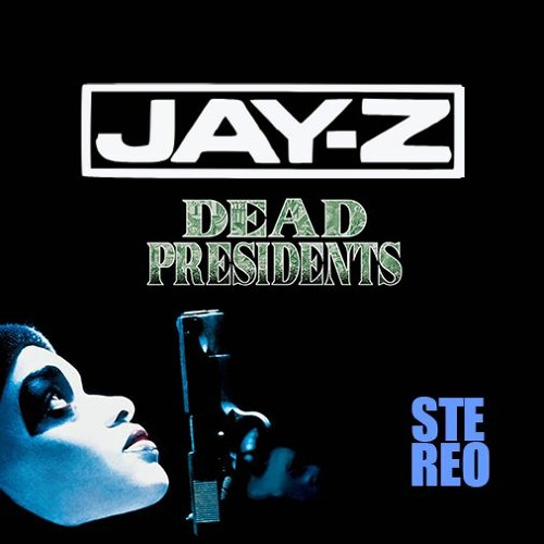 Stream Jay-Z - Dead Presidents II - [Stereo Mix] by Stereo