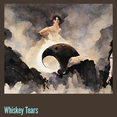 Whiskey Tears