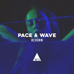 Pace & Wave - Reborn (Original Mix)