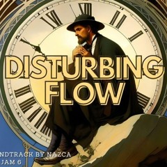 Disturbing Flow (OST Composing Jam 6 Entry)