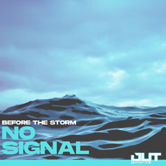 Before The Storm - No Signal