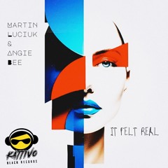 Martin Luciuk & Angie Bee - It Felt Real