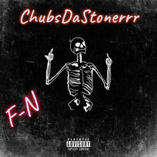 ChubsDaStonerrr-  F-N  Freestyle