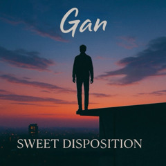 Sweet Disposition - Gan