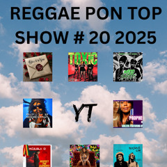 REGGAE PON TOP SHOW # 20 2025