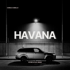 Camila Cabello - Havana (AZVRE & PXVL Remix)