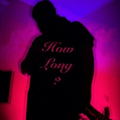 How Long? (Prod. by Cue Sheet)
