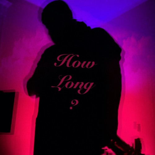 How Long? (Prod. by Cue Sheet)