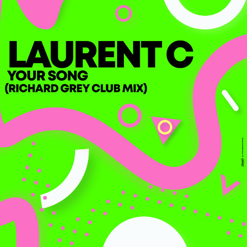 Laurent C  - Your Song ( Richard Grey Club Mix)Edit Promo CASA REVIVAL 001