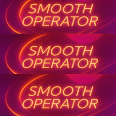 Smooth Operator (Extended)