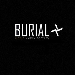 Burial - Hiders (AM94 Bootleg)