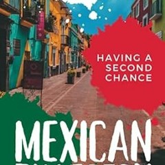 [Read-Download] PDF Mexican Rhapsody Having a Second Chance