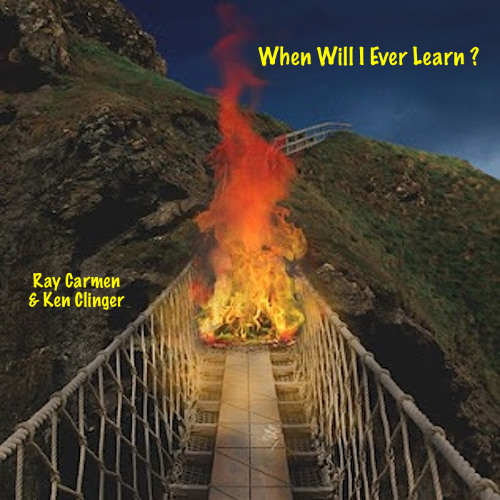 When Will I Ever Learn (Ray Carmen & Ken Clinger)