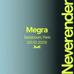 Megra - Neverender #1 - Badaboum, Paris (20.02.2025)