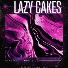 LAZY CAKES - Quaniam Ft. Mint Side | Exclusive Music Team