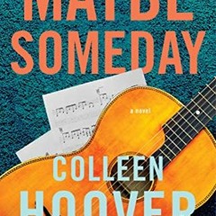 GET [EPUB KINDLE PDF EBOOK] Maybe Someday by  Colleen Hoover 🗸