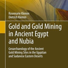 Free read✔ Gold and Gold Mining in Ancient Egypt and Nubia: Geoarchaeology of the Ancient