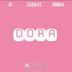Jr x himra x 3xdavs DORA
