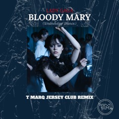 Bloody Mary (DJ T Marq Jersey Club Remix) [I'll dance with my hands - wednesday tiktok]