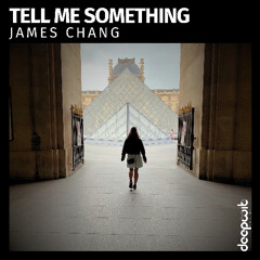 James Chang - Tell Me Something