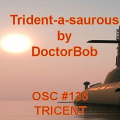 DoctorBob - Trident-a-saurous - OSC #135 Tricent