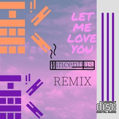 Let Me Love You VINCENTIUS - (remix)