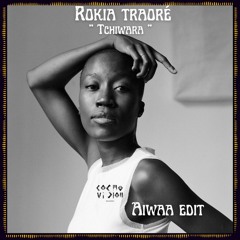 FREE DL : Rokia Traoré - Tchiwara (AIWAA Edit)