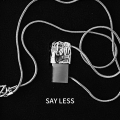 SAY LESS [v1]