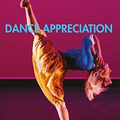 ACCESS EPUB KINDLE PDF EBOOK Dance Appreciation by  Amanda Clark &  Sara Pecina 📬