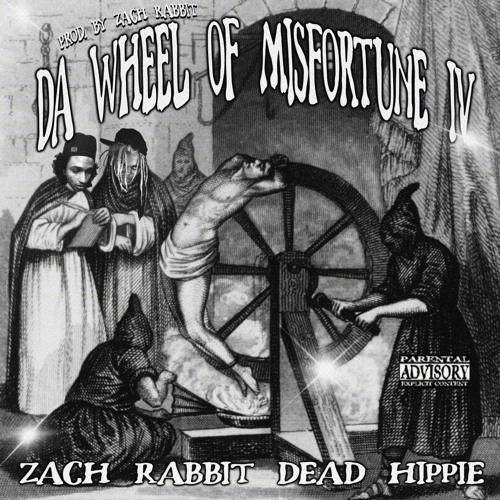 ZACH RABBIT X DEAD HIPPIE - DA WHEEL OF MISFORTUNE IV (PROD. ZACH RABBIT)
