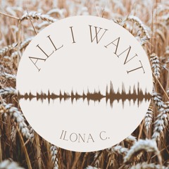 All I Want by Ilona C.
