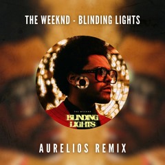 The Weeknd - Blinding Lights (Aurelios Remix) [FREE DOWNLOAD] [SHORT VERSION DUE TO COPYRIGHT]
