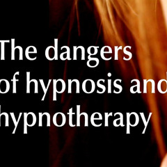 The dangers of hypnosis and hypnotherapy | Human Givens