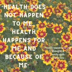 thought 1. "health happens for me"